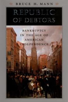 Republic of Debtors : Bankruptcy in the Age of American Independence