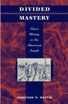 Divided Mastery : Slave Hiring in the American South