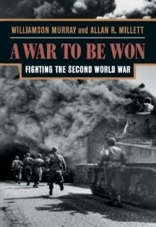 A War To Be Won : Fighting the Second World War