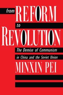 From Reform to Revolution : The Demise of Communism in China and the Soviet Union