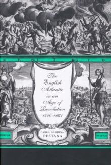 The English Atlantic in an Age of Revolution, 16401661