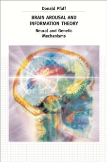 Brain Arousal and Information Theory : Neural and Genetic Mechanisms