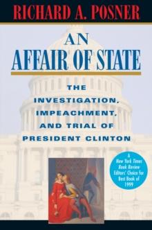 An Affair of State : The Investigation, Impeachment, and Trial of President Clinton