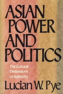 Asian Power and Politics : The Cultural Dimensions of Authority