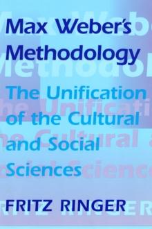 Max Webers Methodology : The Unification of the Cultural and Social Sciences