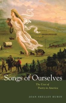 Songs of Ourselves : The Uses of Poetry in America