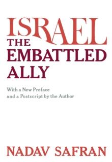 Israel, the Embattled Ally : With a New Preface and a Postscript by the Author