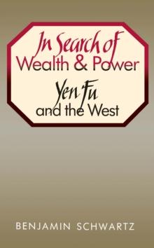 In Search of Wealth and Power : Yen Fu and the West