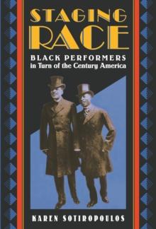 Staging Race : Black Performers in Turn of the Century America