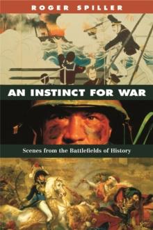 An Instinct for War : Scenes from the Battlefields of History