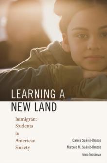 Learning a New Land : Immigrant Students in American Society