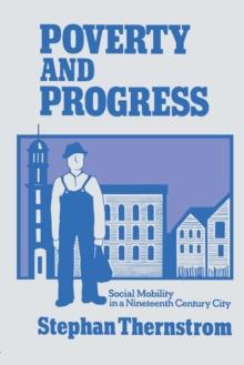 Poverty and Progress : Social Mobility in a Nineteenth Century City