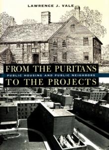 From the Puritans to the Projects : Public Housing and Public Neighbors