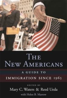 The New Americans : A Guide to Immigration since 1965