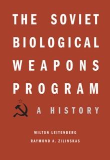 The Soviet Biological Weapons Program : A History