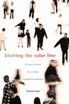 Blurring the Color Line : The New Chance for a More Integrated America