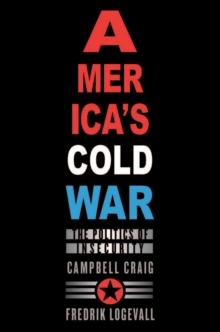 America's Cold War : The Politics of Insecurity