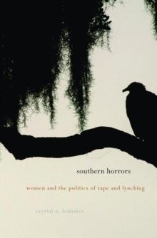 Southern Horrors : Women and the Politics of Rape and Lynching