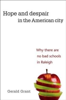 Hope and Despair in the American City : Why There Are No Bad Schools in Raleigh