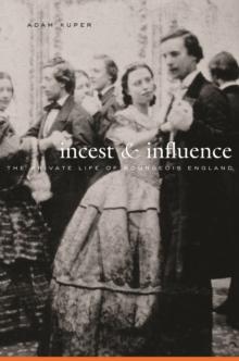 Incest and Influence : The Private Life of Bourgeois England