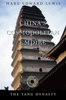 Chinas Cosmopolitan Empire : The Tang Dynasty