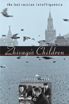 Zhivago's Children : The Last Russian Intelligentsia