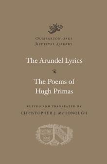 The Arundel Lyrics. The Poems Of Hugh Primas