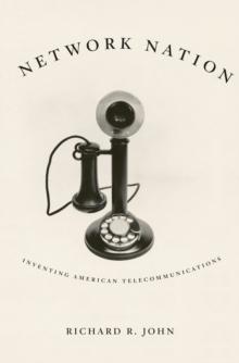 Network Nation : Inventing American Telecommunications