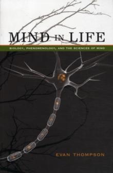 Mind in Life : Biology, Phenomenology, and the Sciences of Mind