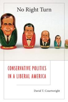 No Right Turn : Conservative Politics in a Liberal America