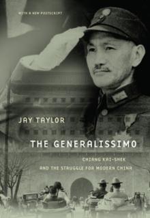 The Generalissimo : Chiang Kai-shek and the Struggle for Modern China, With a New Postscript