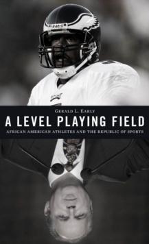 A Level Playing Field : African American Athletes and the Republic of Sports