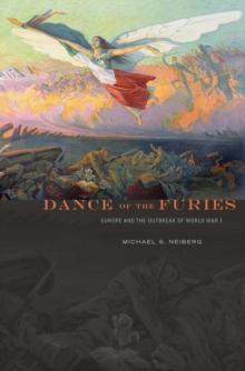 Dance of the Furies : Europe and the Outbreak of World War I