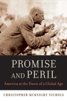 Promise and Peril : America at the Dawn of a Global Age