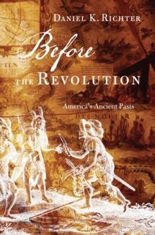 Before the Revolution : America's Ancient Pasts