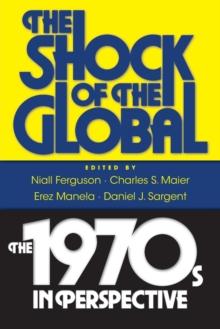 The Shock of the Global : The 1970s in Perspective