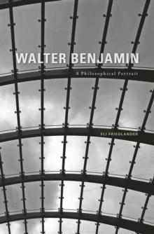 Walter Benjamin : A Philosophical Portrait