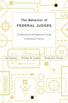 The Behavior of Federal Judges : A Theoretical and Empirical Study of Rational Choice