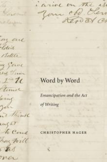 Word by Word : Emancipation and the Act of Writing