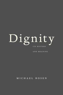 Dignity : Its History and Meaning