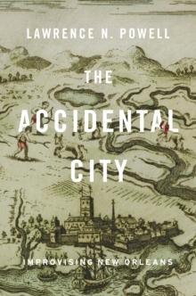 The Accidental City : Improvising New Orleans