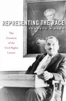 Representing the Race : The Creation of the Civil Rights Lawyer