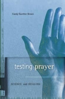 Testing Prayer : Science and Healing