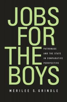 Jobs for the Boys : Patronage and the State in Comparative Perspective