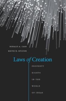 Laws of Creation : Property Rights in the World of Ideas