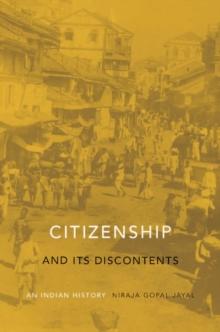 Citizenship and Its Discontents : An Indian History