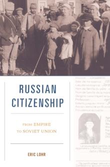 Russian Citizenship : From Empire to Soviet Union