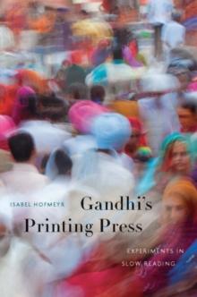 Gandhi's Printing Press : Experiments in Slow Reading