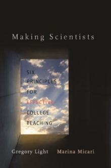 Making Scientists : Six Principles for Effective College Teaching