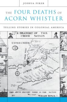 The Four Deaths of Acorn Whistler : Telling Stories in Colonial America